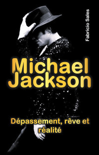 Fabricio Silva — Michael Jackson : vaincre, rêve et réalité