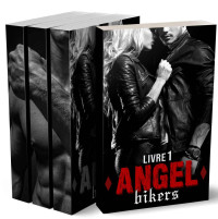 Isabelle Ross — Angel Bikers - Compilation INTEGRALE : (New Romance / New Adult) (French Edition)