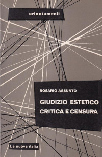 Rosario Assunto — Giudizio estetico, critica e censura : meditazioni e indagini