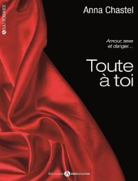 Chastel, Anna — Toute à toi - Intégrale