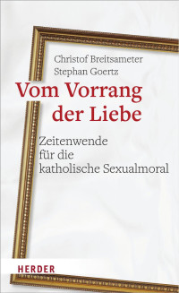 Christof Breitsameter / Stephan Goertz — Vom Vorrang der Liebe