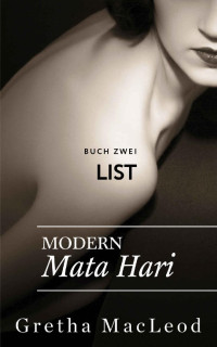 Gretha MacLeod [MacLeod, Gretha] — List: Romantischer Spionagethriller (Modern Mata Hari 2) (German Edition)