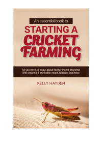 Kelly Hayden — An Essential Book To Starting A Cricket Farming