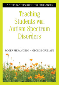 Roger Pierangelo;George Giuliani; — Teaching Students With Autism Spectrum Disorders