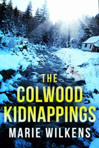 Marie Wilkens — The Colwood Kidnappings: A Riveting Kidnapping Mystery