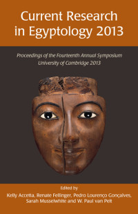 Kelly Accetta;Renate Fellinger;Pedro Loureno Gonalves;W. Paul van Pelt; — Current Research in Egyptology 14 (2013)