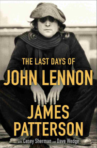 James Patterson — The Last Days of John Lennon