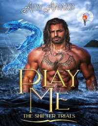 Aidy Award — Play Me: Shifter Trials: Year One (Dragons Love Curves Book 10)