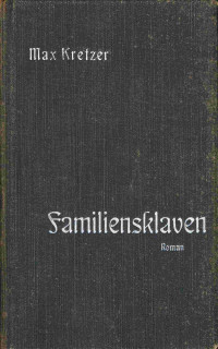 Max Kretzer — Familiensklaven