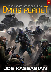 Joe Kassabian — Dying Planet: A Military Sci-Fi Series (The Undying Legion Book 2)