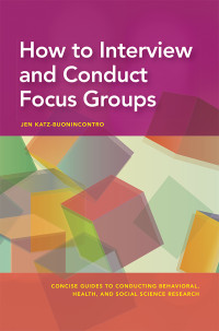 Jen Katz-Buonincontro;Arthur M. Nezu; — How to Interview and Conduct Focus Groups