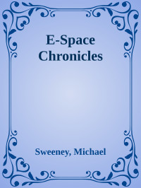 Sweeney, Michael — E-Space Chronicles