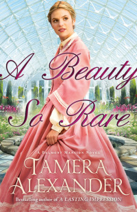 Tamera Alexander [Alexander, Tamera] — A Beauty So Rare