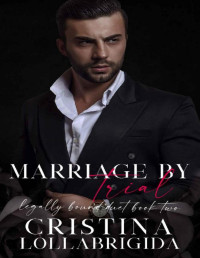 Cristina Lollabrigida — Marriage by Trial: Legally Bound Duet Book 2