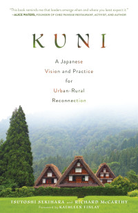 Sekihara, Tsuyoshi, McCarthy, Richard — Kuni: A Japanese Vision and Practice for Urban-Rural Reconnection