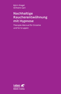 Bjrn Riegel;Wilhelm Gerl; — Nachhaltige Raucherentwöhnung mit Hypnose (Leben lernen, Bd. 251)