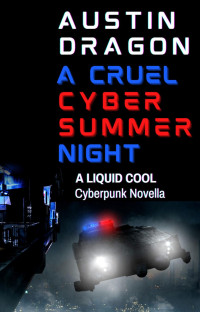 Austin Dragon — A Cruel Cyber Summer Night (A Liquid Cool Novella)