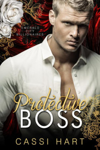 Cassi Hart — Protective Boss (Emerald City Billionaires Book 2)