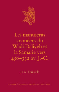 Dušek, Jan. — manuscrits araméens du Wadi Daliyeh et la Samarie vers 450-332 av. J.-C