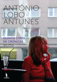 António Lobo Antunes — Quinto Livro de Crónicas