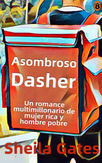 Sheila Gates — El asombroso Dasher: Un romance multimillonario de mujer rica y hombre pobre (Spanish Edition)