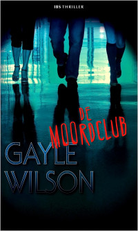 Gayle Wilson — De Moordclub - IBS-Thriller 022