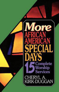 Kirk-Duggan, Cheryl A.; — More African American Special Days: 15 Complete Worship Services