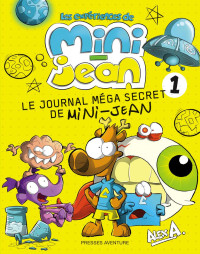 Alex A. — Le journal méga secret de Mini-Jean