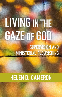 Helen Dixon Cameron; — Living in the Gaze of God