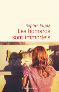 Sophie Pujas — Les homards sont immortels