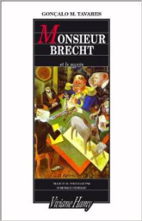 Tavares, Gonçalo M. — Monsieur Brecht et le succès