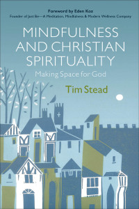 Tim Stead; — Mindfulness and Christian Spirituality