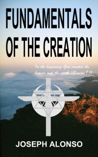 Joseph Alonso [Alonso, Joseph] — Fundamentals of the Creation