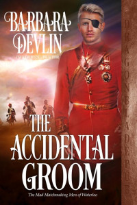 Barbara Devlin — The Accidental Groom (The Mad Matchmaking Men of Waterloo Book 2)