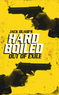 Jack Quaid [Quaid, Jack] — Out of Exile: Hard Boiled: 2