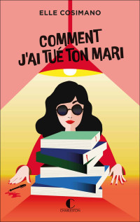 Elle Cosimano — Comment j'ai tué ton mari (Finlay Donovan est mortelle 1)