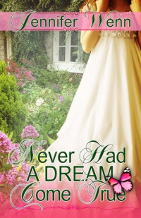 Jennifer Wenn [Wenn, Jennifer] — Never Had a Dream Come True