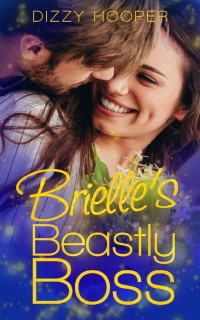 Dizzy Hooper — Brielle's Beastly Boss (Crown Brothers Fairy Tale Romance #2)