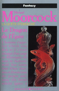 Moorcock, Michael [Moorcock, Michael] — Quete d'Erekose - 03 - Le Dragon de l'Epee