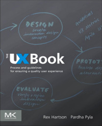 Rex Hartson & Pardha S. Pyla [Hartson, Rex & Pyla, Pardha S.] — The UX Book: Process and Guidelines for Ensuring a Quality User Experience