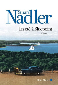 Stuart Nadler [Nadler, Stuart] — Un été à Bluepoint