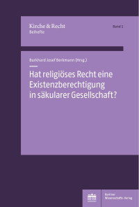 Burkhard Josef Berkmann (Hrsg.) — Hat religiöses Recht eine Existenzberechtigung in säkularer Gesellschaft ?