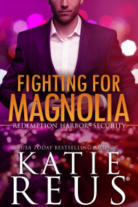 Katie Reus — Redemption Harbor Security 04 - Fighting for Magnolia