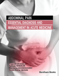 KARCIOGLU, Ozgur;YENİOCAK, Selman;HOSSEINZADEH, Mandana; — Abdominal Pain: Essential Diagnosis and Management in Acute Medicine