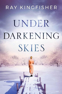 Ray Kingfisher — Under Darkening Skies