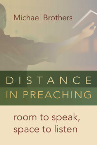 Michael Brothers — Distance in Preaching