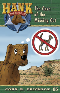 Erickson, John R. — [Hank the Cowdog 15] • The Case of the Missing Cat