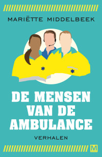 Mariëtte Middelbeek — De mensen van de ambulance