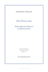 Dominik Perler — Eine Person sein. Philosophische Debatten im Spätmittelalter