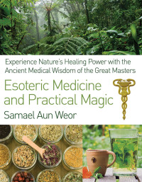 Samael Aun Weor — Esoteric Medicine and Practical Magic